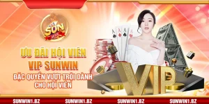 Ưu đãi hội viên VIP Sunwin – Đặc quyền vượt trội dành cho hội viên